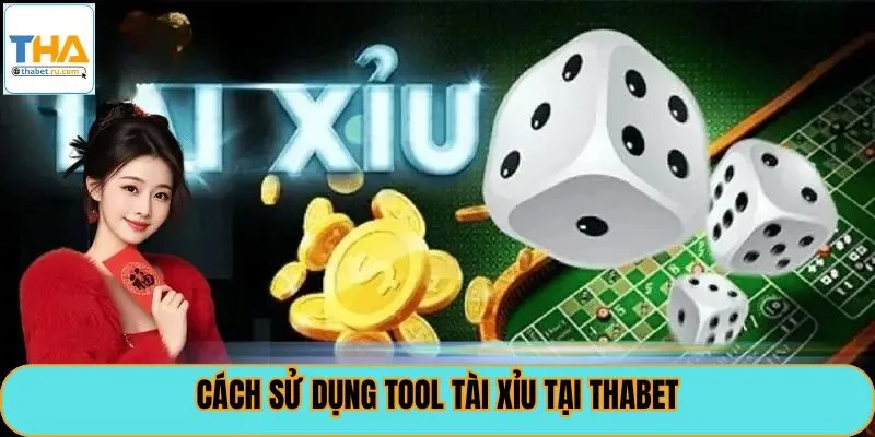 Cách sử dụng tool tài xỉu tại Thabet
