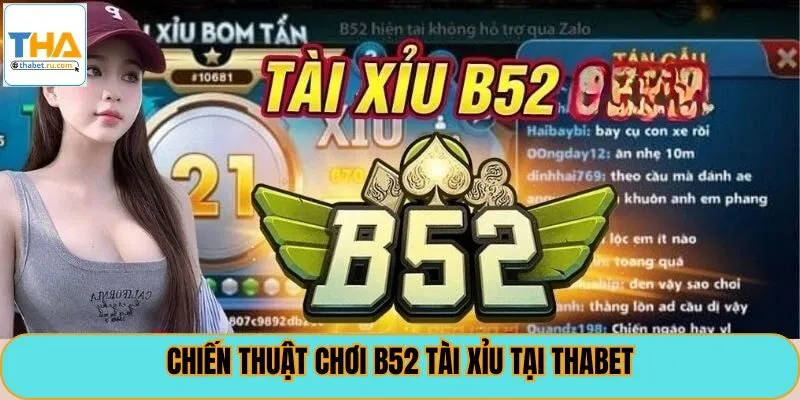 Chiến thuật chơi B52 Tài Xỉu tại thabet