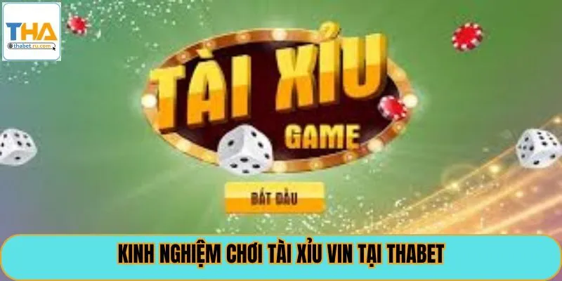 Kinh nghiệm chơi tài xỉu vin tại Thabet