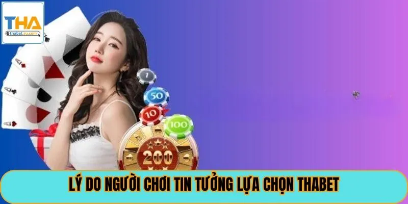 Lý do người chơi tin tưởng lựa chọn Thabet lâu dài