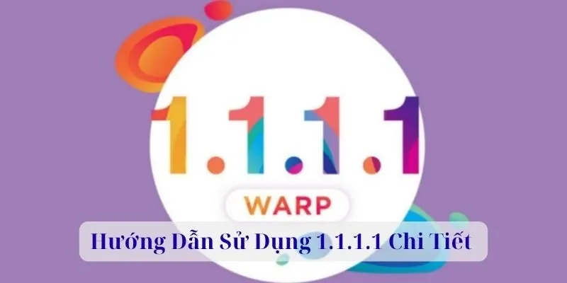 Hướng dẫn sử dụng 1.1.1.1 chi tiết