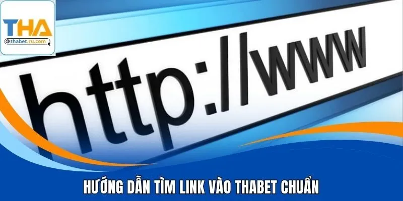 Hướng dẫn tìm link vào THABET chuẩn